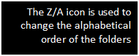 Text Box: The Z/A icon is used to change the alphabetical order of the folders

