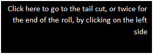 Text Box: Click here to go to the tail cut, or twice for the end of the roll, by clicking on the left side